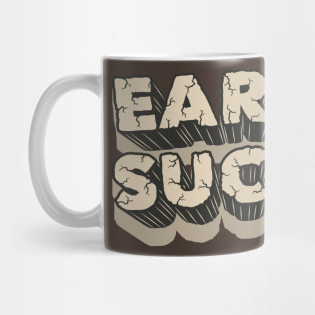 Earth Sucks typography by Urbanprint