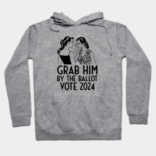 Grab Him 2024 Election Hoodie