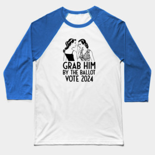 Grab Him 2024 Election Baseball T-Shirt