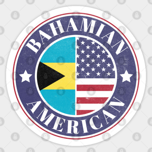 Proud Bahamian-American Badge - The Bahamas Flag Sticker by Yesteeyear