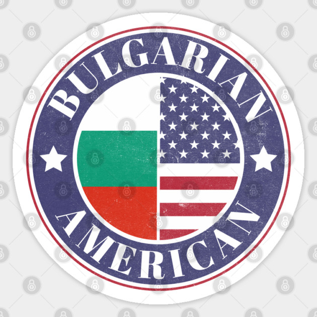Proud Bulgarian-American Badge - Bulgaria Flag Sticker by Yesteeyear