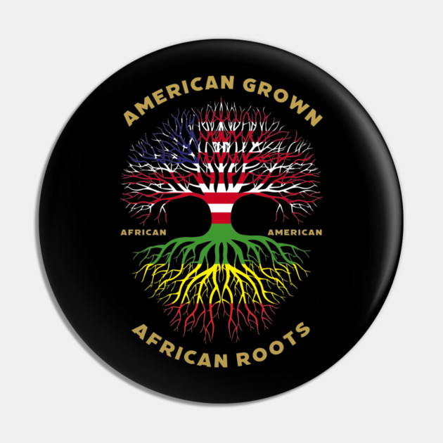 American Grown African Roots - African American Pin by UrbanLifeApparel