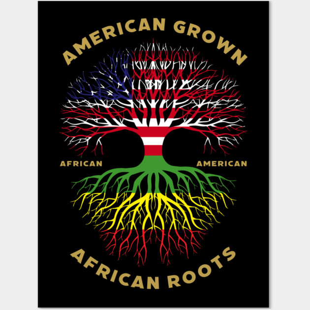 American Grown African Roots - African American Wall Art by UrbanLifeApparel