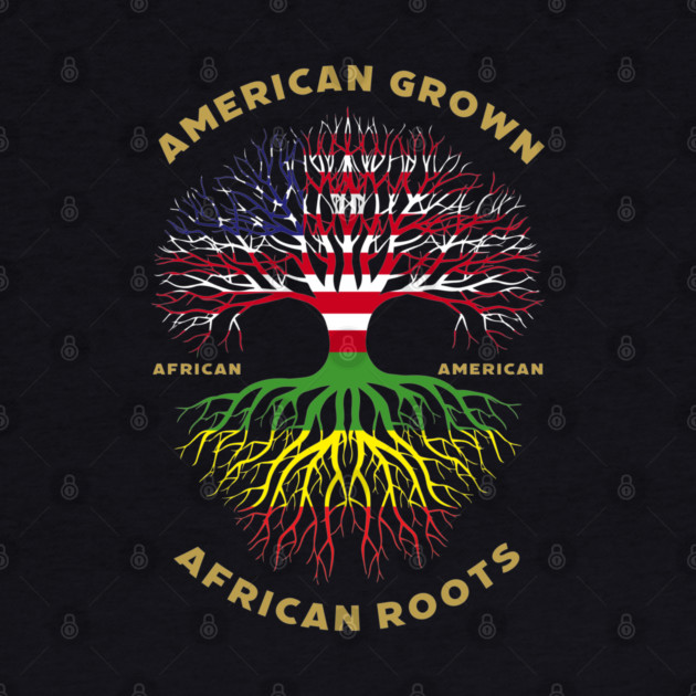 American Grown African Roots - African American by UrbanLifeApparel