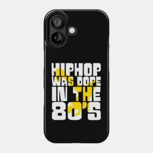 Hip Hop was Dope in the 80s Phone Case