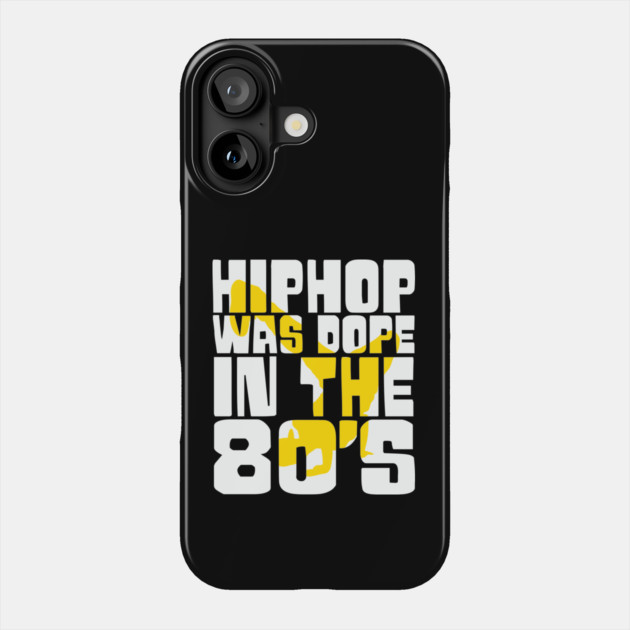 Hip Hop was Dope in the 80s Phone Case by UrbanLifeApparel