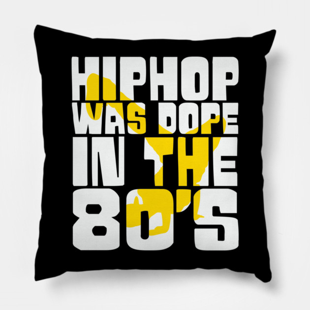 Hip Hop was Dope in the 80s Pillow by UrbanLifeApparel
