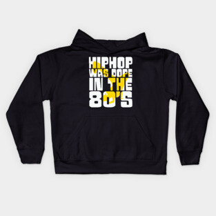 Hip Hop was Dope in the 80s Kids Hoodie