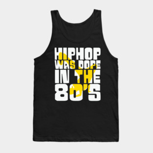 Hip Hop was Dope in the 80s Tank Top