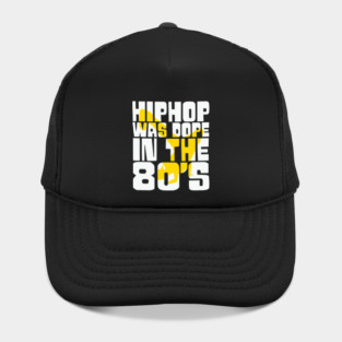 Hip Hop was Dope in the 80s Hat
