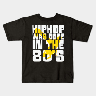 Hip Hop was Dope in the 80s Kids T-Shirt