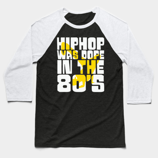 Hip Hop was Dope in the 80s Baseball T-Shirt by UrbanLifeApparel
