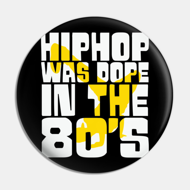 Hip Hop was Dope in the 80s Pin by UrbanLifeApparel