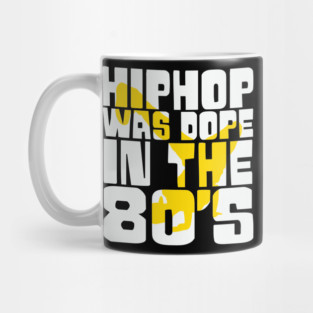 Hip Hop was Dope in the 80s Mug