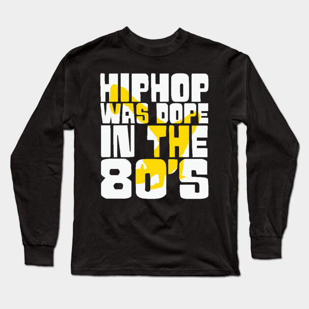 Hip Hop was Dope in the 80s Long Sleeve T-Shirt by UrbanLifeApparel