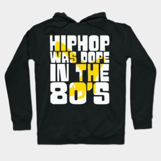 Hip Hop was Dope in the 80s Hoodie