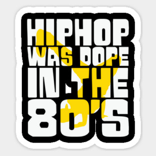Hip Hop was Dope in the 80s Magnet
