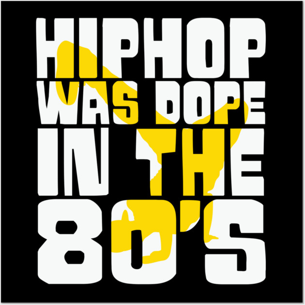 Hip Hop was Dope in the 80s Wall Art by UrbanLifeApparel