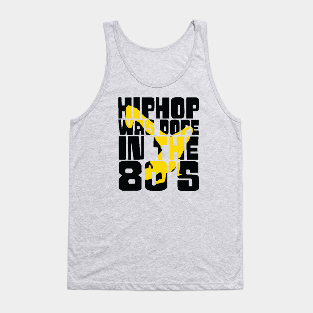 Hip Hop was Dope in the 80s Tank Top by UrbanLifeApparel