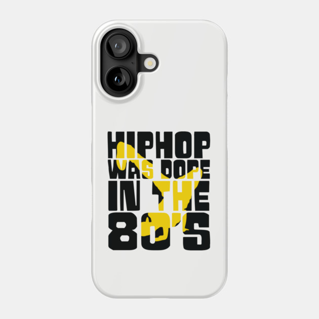 Hip Hop was Dope in the 80s Phone Case by UrbanLifeApparel