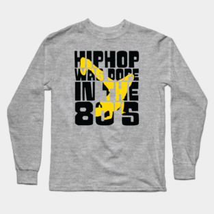 Hip Hop was Dope in the 80s Long Sleeve T-Shirt