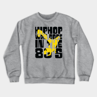 Hip Hop was Dope in the 80s Crewneck Sweatshirt
