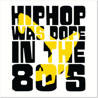 Hip Hop was Dope in the 80s Posters and Art