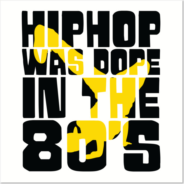 Hip Hop was Dope in the 80s Wall Art by UrbanLifeApparel