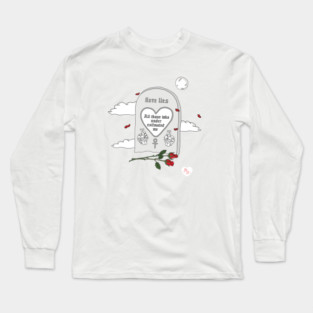 Here Lies All Those Who Underestimated Me Long Sleeve T-Shirt