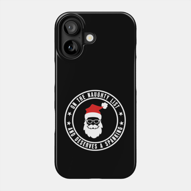 One the naughty List - Christmas Santa Phone Case by UrbanLifeApparel