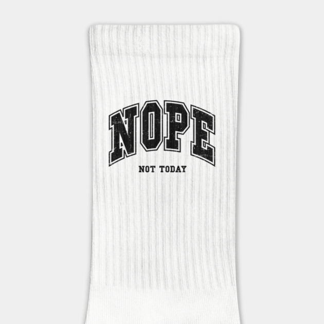Nope Not Today by UrbanLifeApparel