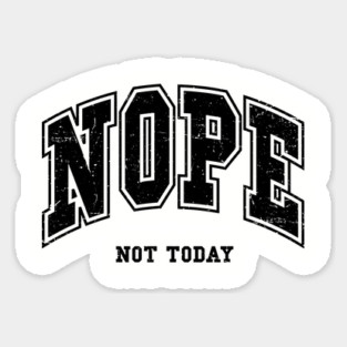 Nope Not Today Magnet