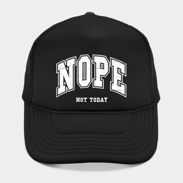 Nope Not Today by UrbanLifeApparel