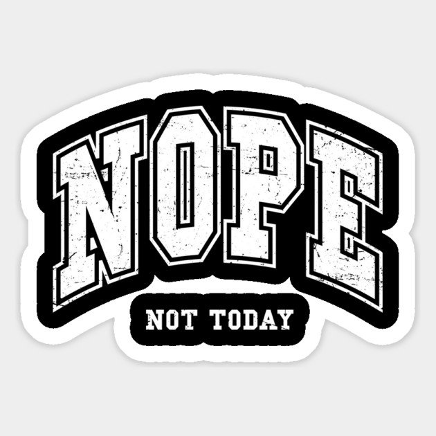 Nope Not Today Magnet by UrbanLifeApparel