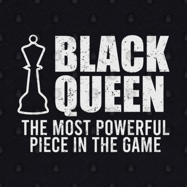 Black Queen, The most powerful piece in the game by UrbanLifeApparel