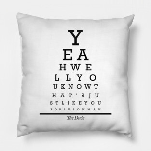 Yeah Well You Know That's Just Like Your Opinion Man Pillow
