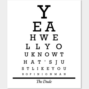 Yeah Well You Know That's Just Like Your Opinion Man Posters and Art