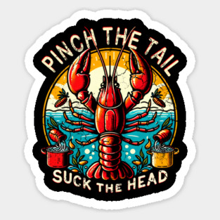 Crawfish Boil Pinch The Tail Suck The Head Sticker