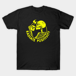 Radiate Positivity Funny Skeletonl by Tobe Fonseca T-Shirt