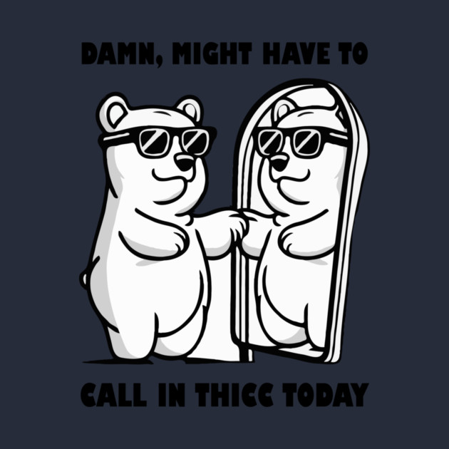 Damn Might Have To Call in Thicc Today by The WYLD Tribe