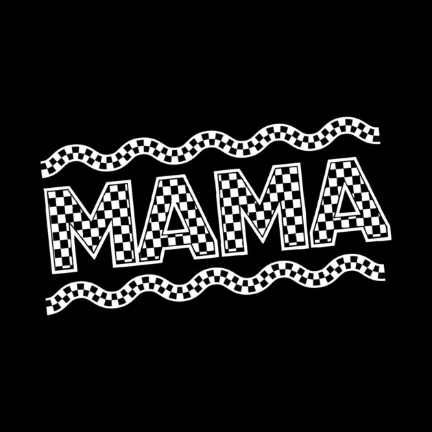 Mama Checkered Black And White by The WYLD Tribe