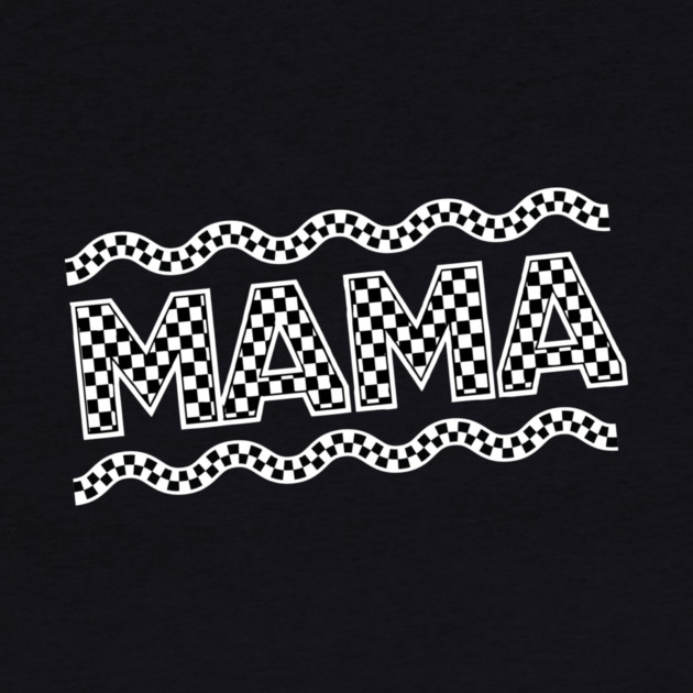 Mama Checkered Black And White by The WYLD Tribe