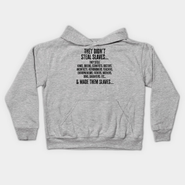 They didn't steal slaves...they made them Kids Hoodie by UrbanLifeApparel
