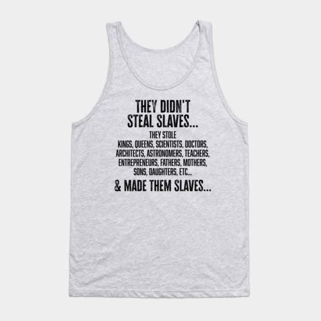 They didn't steal slaves...they made them Tank Top by UrbanLifeApparel