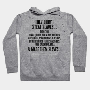 They didn't steal slaves...they made them Hoodie