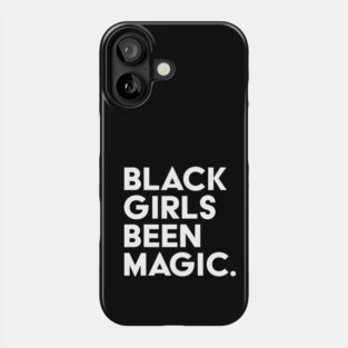 Black Girls Been Magic Phone Case