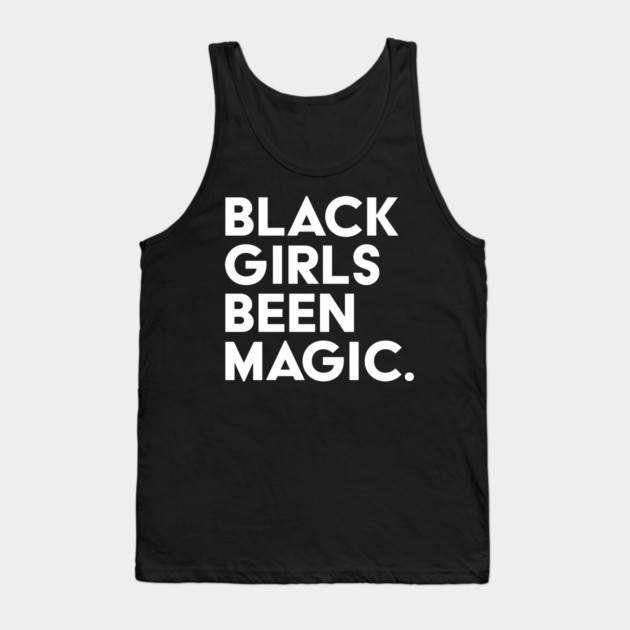 Black Girls Been Magic Tank Top by UrbanLifeApparel