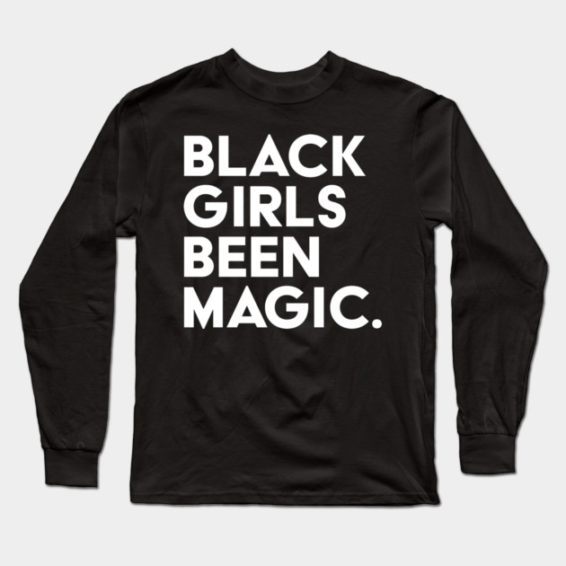 Black Girls Been Magic Long Sleeve T-Shirt by UrbanLifeApparel