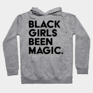 Black Girls Been Magic Hoodie