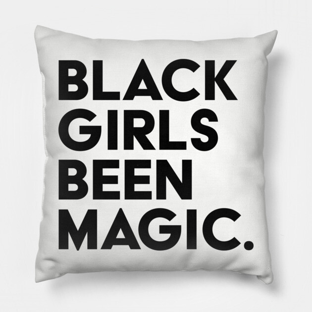 Black Girls Been Magic Pillow by UrbanLifeApparel